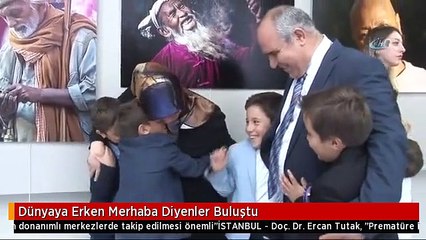 Dünyaya Erken Merhaba Diyenler Buluştu