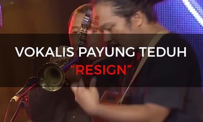 Vokalis Payung Teduh "Resign"