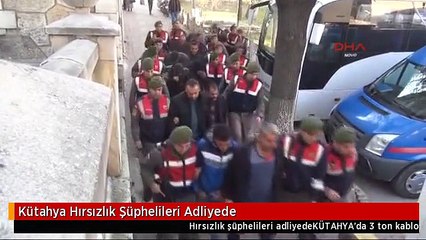 Kütahya Hırsızlık Şüphelileri Adliyede