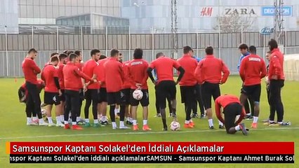 Samsunspor Kaptanı Solakel'den İddialı Açıklamalar
