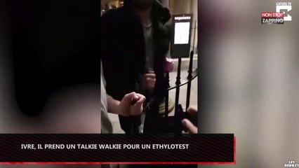 Complètement ivre, il prend un talkie walkie pour un éthylotest ! (vidéo)