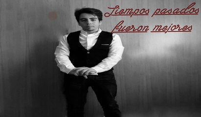 Cualquier tiempo pasado fue mejor