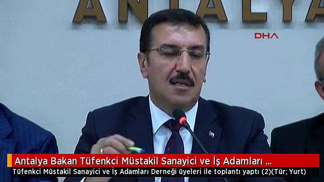 Antalya Bakan Tüfenkci Müstakil Sanayici ve İş Adamları Derneği Üyeleri ile Toplantı Yaptı