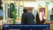 i24NEWS DESK | Lebanon accuses Saudis of holding Hariri hostage | Wednesday, November 15th 2017