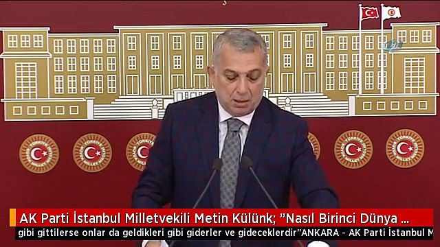 AK Parti İstanbul Milletvekili Metin Külünk: Nasıl Birinci Dünya Savaşı'nda Geldikleri Gibi...