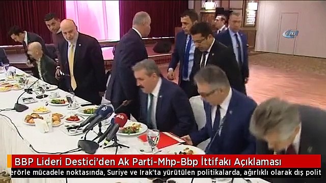 BBP Lideri Destici'den Ak Parti-Mhp-Bbp İttifakı Açıklaması