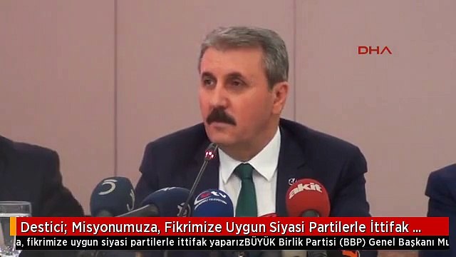 Destici: Misyonumuza, Fikrimize Uygun Siyasi Partilerle İttifak Yaparız