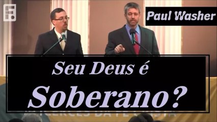 Deus não é Soberano e o ser humano não tem responsabilidade _ Paul Washer_HD