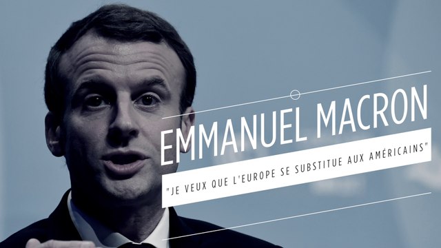 Emmanuel Macron : Je souhaite que l'Europe se substitue aux Américains