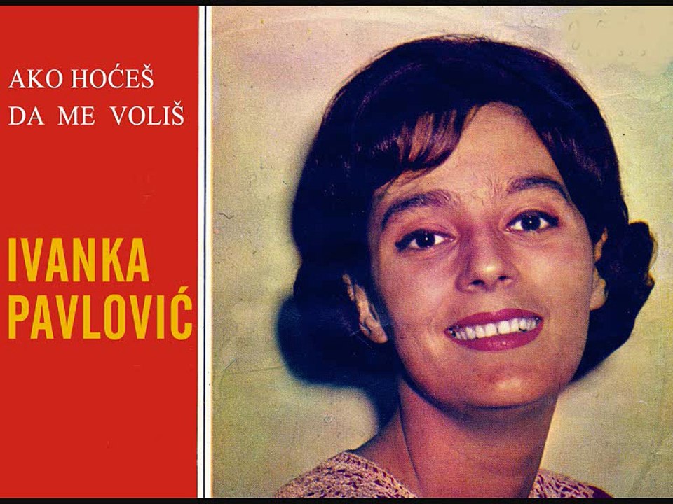 IVANKA PAVLOVIĆ - Ako hoćeš da me voliš (1966)