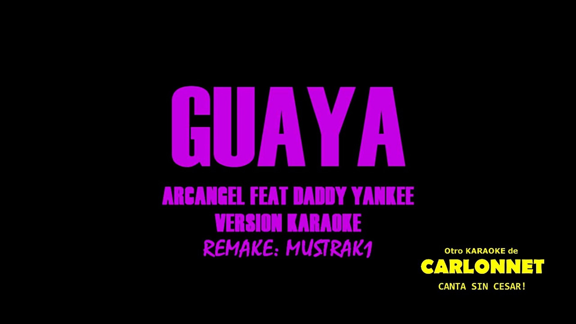Guaya Karaoke - Arcangel feat Daddy Yankee - Vídeo Dailymotion