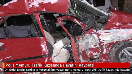 Polis Memuru Trafik Kazasında Hayatını Kaybetti