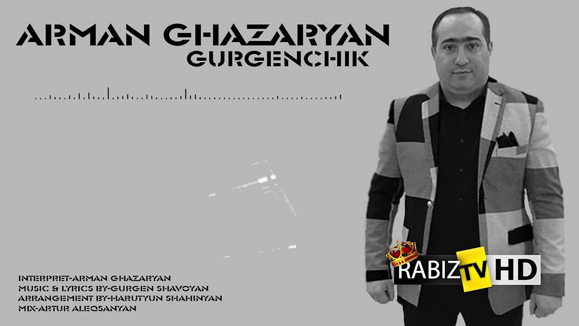 Arman Ghazaryan-Gurgenchik - RABIZ TV PREMIUM HD VEVO