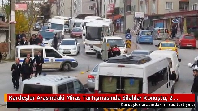 Kardeşler Arasındaki Miras Tartışmasında Silahlar Konuştu: 2 Yaralı