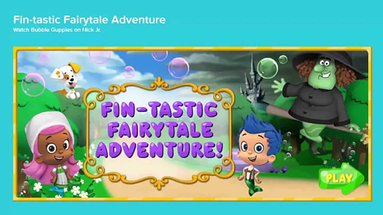 #Bubble Guppies Full Episodes #Nickelodeon Jr Kids Game Video #Fin tastic Fairytale Adventure