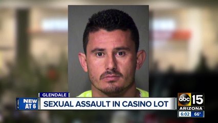 Man groped woman in a Glendale casino parking lot