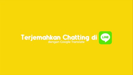 Terjemahkan Chatting di LINE dengan Google Translate