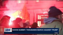 i24NEWS DESK | Davos summit: thousands march against Trump | Wednesday, January 24th 2018