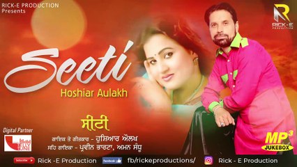Seeti (Audio Jukebox) || Hoshiar Aulakh || Parveen Bharta || Aman Sandhu || Rick E Production