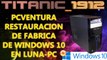 PCVENTURA | RESTAURACION DE FABRICA DE WINDOWS 10 EN LUNA-PC [YT]