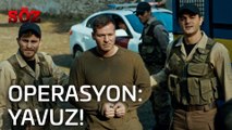 Söz | 30.Bölüm - Operasyon: Yavuz!