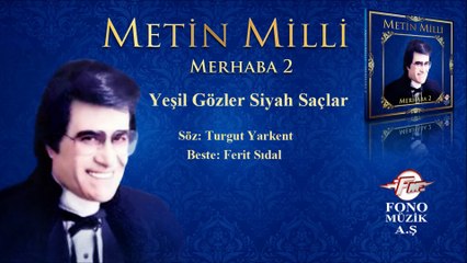 Metin Milli - Yeşil Gözler Siyah Saçlar