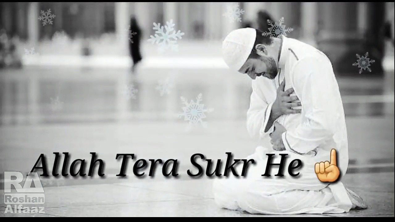 Allah Tera Suke Hy Islamic status Heart Touching What's app status Roshan Alfaaz