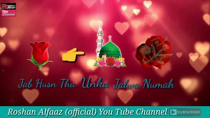 Jab husn tha unka jalwa numah new naat what's app status Roshan Alfaaz