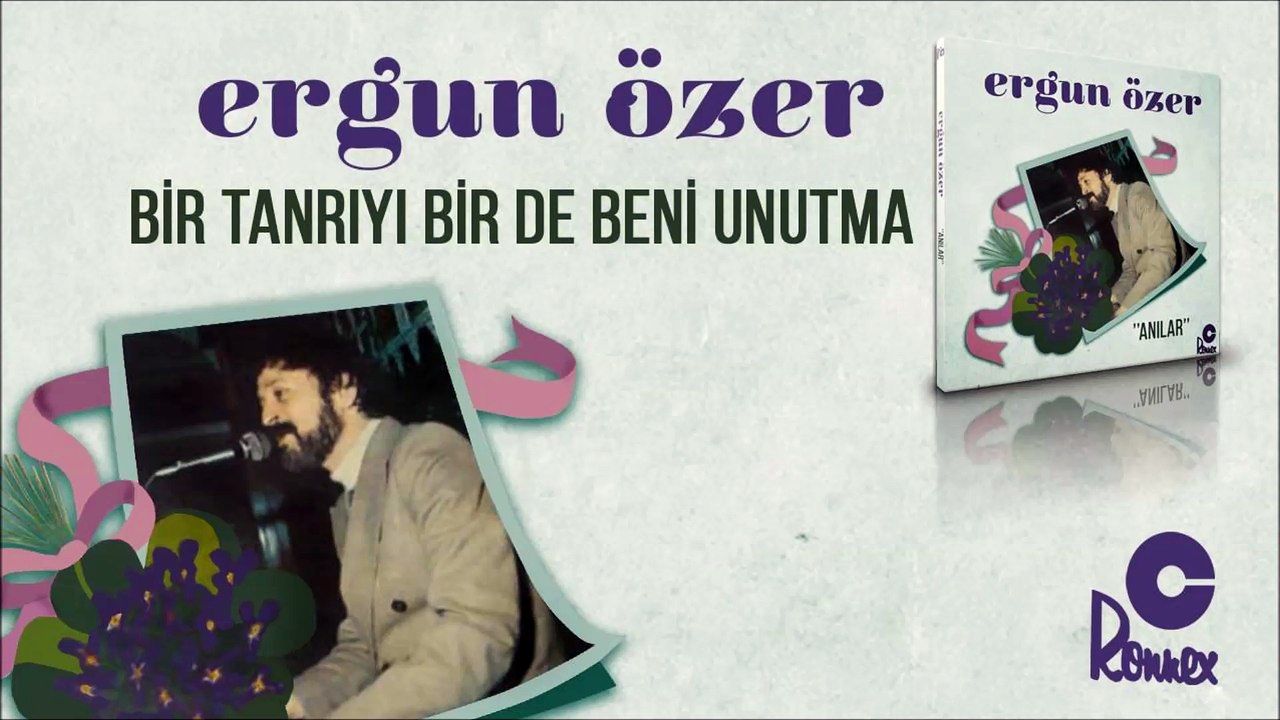 Ergun Özer - Bir Tanrıyı, Bir De Beni Unutma