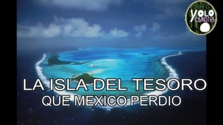 EDICION ESPECIAL La Isla de el Tesoro que México perdio(2)