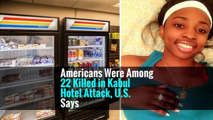 Americans Were Among 22 Killed in Kabul Hotel Attack, U.S. Says
