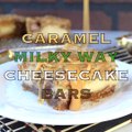 Caramel Milky Way Cheesecake Bars