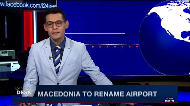 i24NEWS DESK | Macedonia to rename airport | Wednesday, January 24th 2018