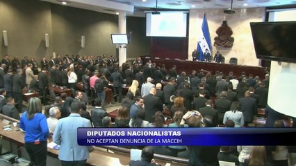 Diputados nacionalistas no aceptan denuncia de la MACCIH