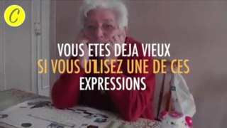 Vous êtes déjà vieux si vous utilisez une de ces expressions