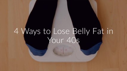 4 Ways to Lose Belly Fat in Your 40s