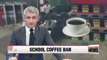 Korean government to ban food and beverages that contain high caffeine from school campuses