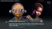 Lupita Nyong’o Says Black Panther Is Even More Intense Than Star Wars