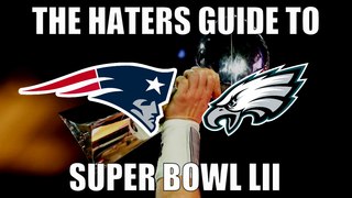 The Haters Guide to Super Bowl 52