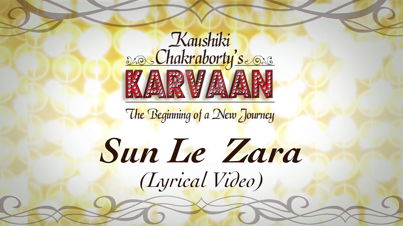 Sun Le Zara - Lyrical Video - Kaushiki Chakraborty - Karvaan
