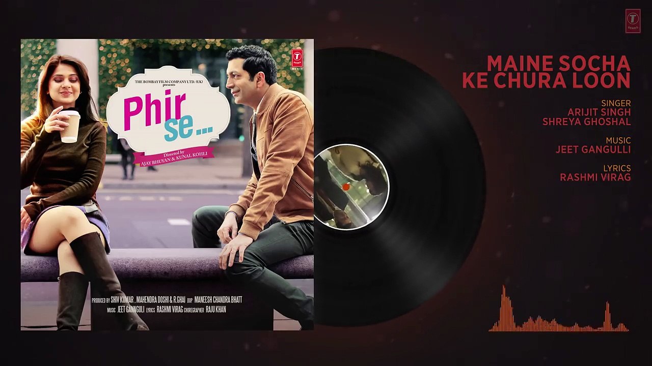 Maine Socha Ke Chura Loon by Arijit Singh , Shreya Ghoshal, Jeet Gannguli