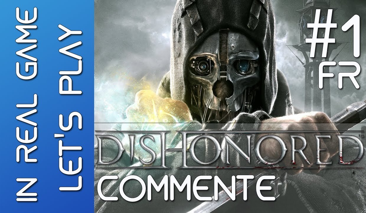 DISHONORED - LET'S PLAY - EP 1 - Trahison ! - HD