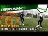 Andreas Pereira | How to improve ball control | Part Two | Soccer Drill