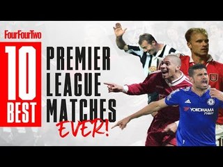Top 10 Best Premier League Matches Ever!