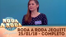 Roda a Roda - 25.01.18 - Completo