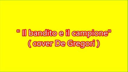 Il bandito e il campione (Francesco De Gregori cover)