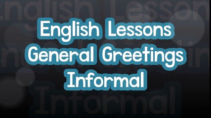 English Classes - Greetings - Informal