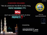 A question was asked: “We do celebrate the Birth of the Holy Prophet Muhammad ﷺ, Why don’t we celebrate the birth of other Prophets?” by Prof. Dr. Muhammad MAQSOOD ILAHI Naqshbandi