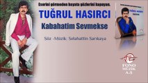 Tuğrul Hasırcı - Kabahatim Sevmekse