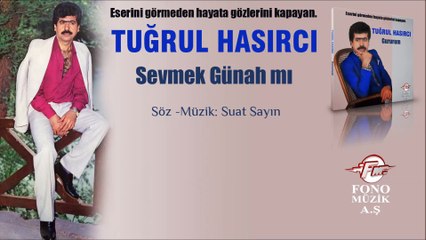 Tuğrul Hasırcı - Sevmek Günah Mı?